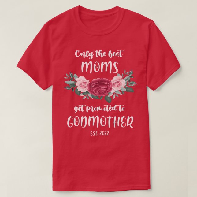 Womens Only Best Moms are Godmothers 2022 Pregnanc T-Shirt (Design Front)