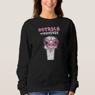 Womens Ostrich Whisperer Cute Ostrich Sweatshirt