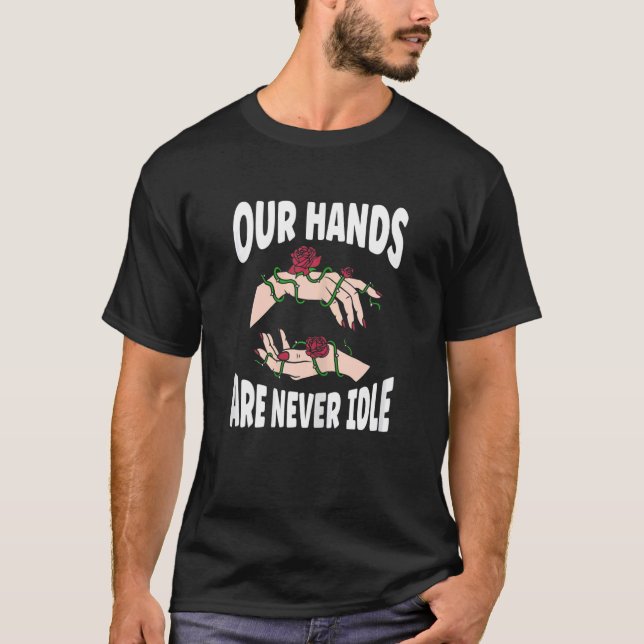 Womens Our Hands Are Never Idle American Sign Lang T-Shirt (Front)