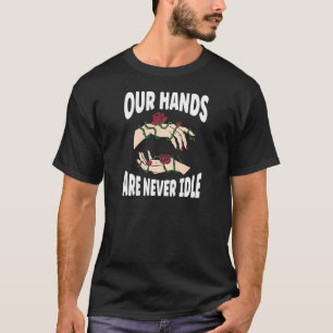 Womens Our Hands Are Never Idle American Sign Lang T-Shirt