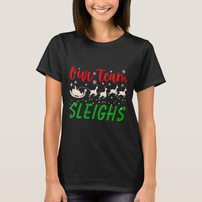 Womens Our Team Sleighs Reindeers Santa's Workers  T-Shirt (Front)