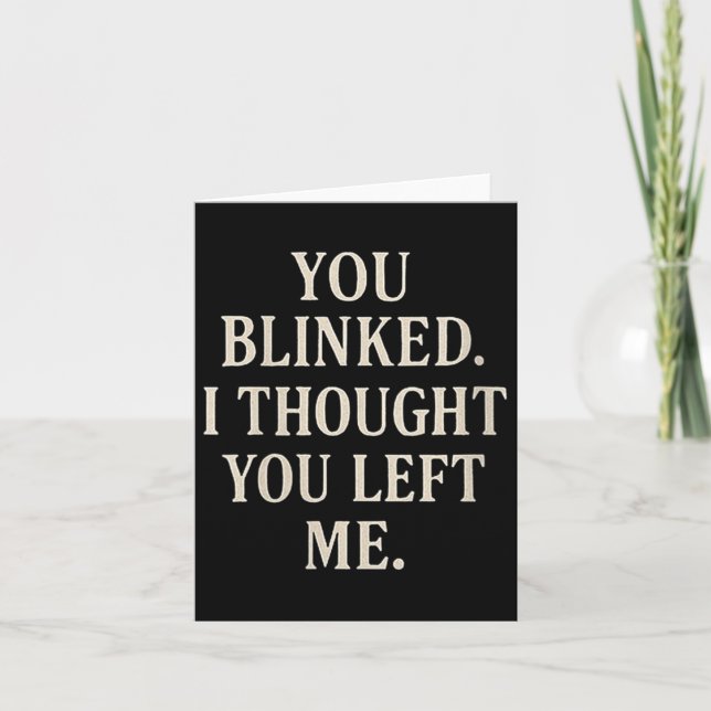 Womens Overreaction Quote You Blinked I Thought Yo Card (Front)
