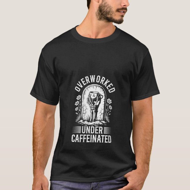 Womens Overworked And Under Caffeinated Funny Coff T-Shirt (Front)