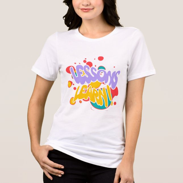 WOMEN'S PAINT SPLASH LESSONS LEARN T SHIRT  (Front)