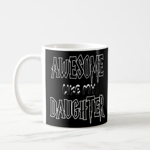 Womens  Parents Day Awesome Like My Daughter Pare Coffee Mug