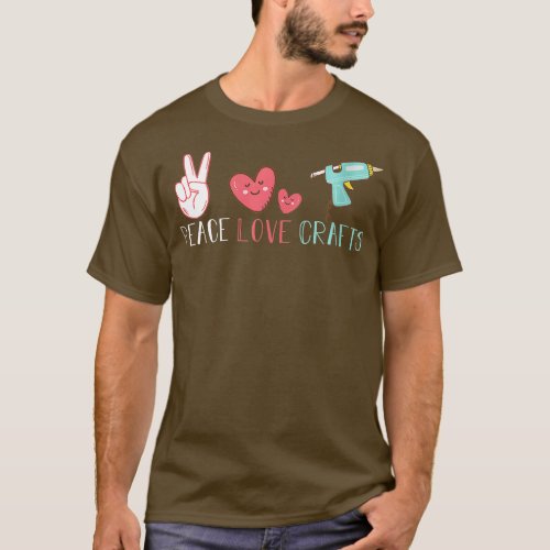 Womens Peace Love Crafts  Funny Glue Gun DIY Craft T_Shirt