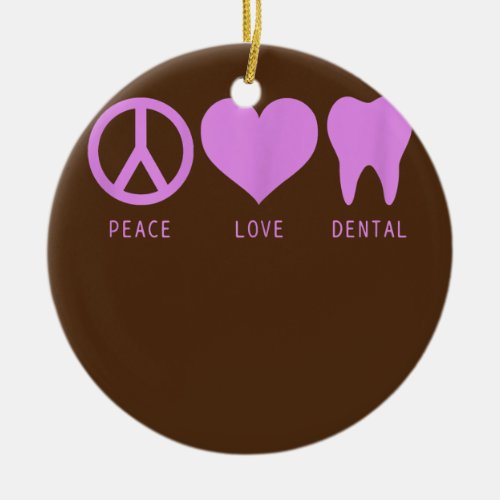 Womens Peace Love Dental Student Assistant Tooth Ceramic Ornament