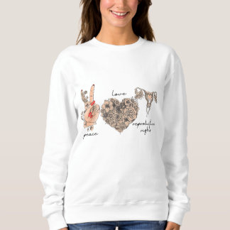 Women's Peace Love Reproductive Rights March Pro C Sweatshirt