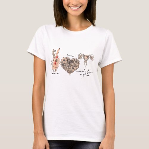Womens Peace Love Reproductive Rights March Pro C T_Shirt