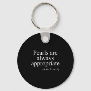 Womens Pearls Are Always Appropriate Jackie Kenned Keychain