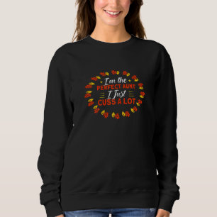 Womens Perfect Aunt I Just Cuss A Lot Thanksgiving Sweatshirt