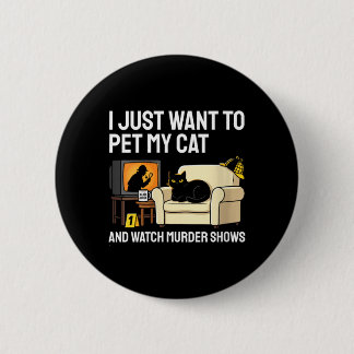 Womens Pet Cat And Watch Murder Shows Funny Cat Button