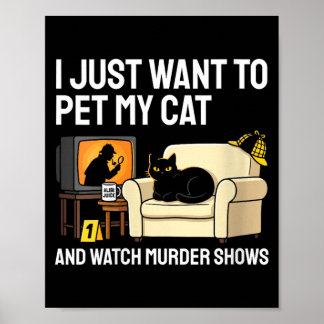 Womens Pet Cat And Watch Murder Shows Funny Cat Poster