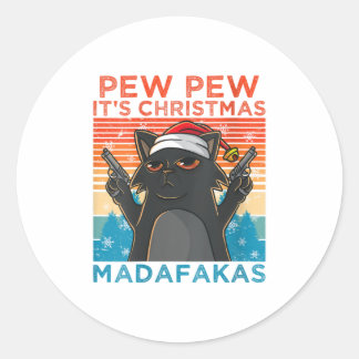 Womens Pew Pew It's Christmas Madafakas Classic Round Sticker