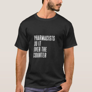 Womens Pharmacists Do It Over The Counter Funny Ph T-Shirt