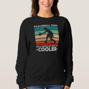 Womens Pickleball Mom Like A Regular Mom But Coole Sweatshirt