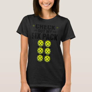 Women's pickleball player check out six pack pickl T-Shirt