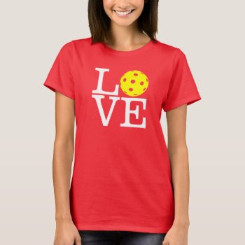 Women's Pickleball T-shirt: "love" (red) T-shirt by Pickleball_Gift at Zazzle