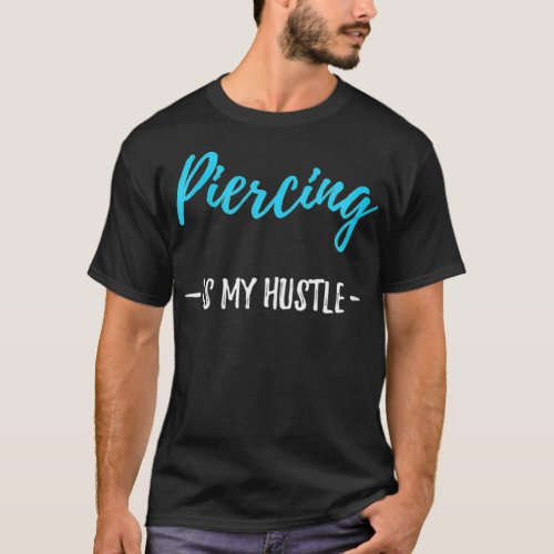 Womens Piercing Hustle Body Piercer Gift Idea VNec T_Shirt