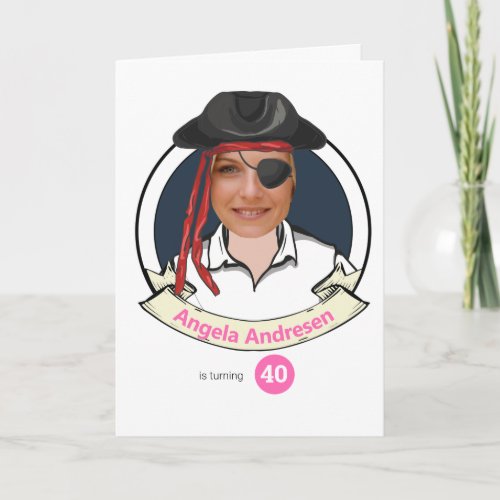 Womens Pirate Birthday 40th Funny Add your Face  Card