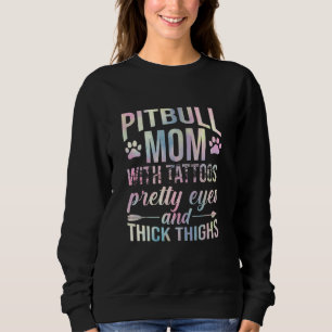 Womens Pitbull Mom With Tattoos Pretty Eyes Thick  Sweatshirt