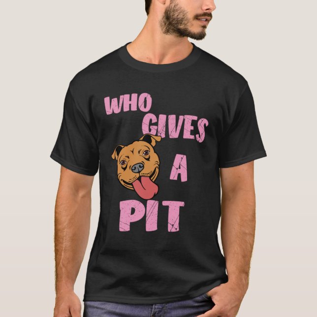 Womens Pitbull  Pit Bull  Who Gives A Pit T-Shirt (Front)