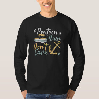 Womens  Pontoon Hair Don't Care Pontooning Boat Ow T-Shirt