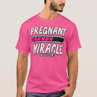 Womens Pregnancy Pregnant Miracle In Work Loading T-Shirt