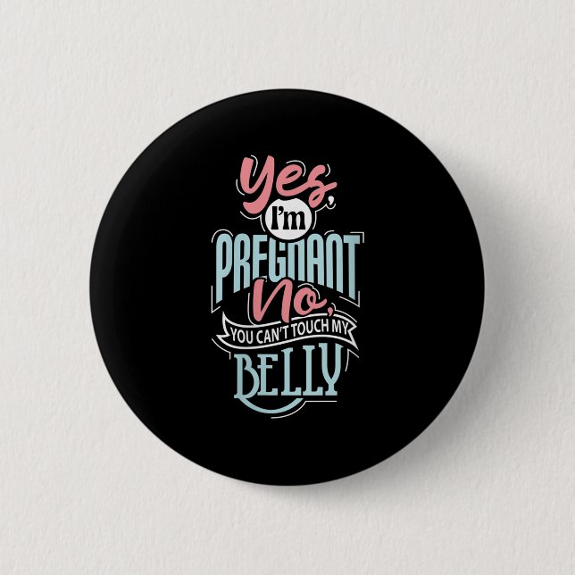 Womens Pregnant Baby Shower Quote. Don't Touch My  Button (Front)