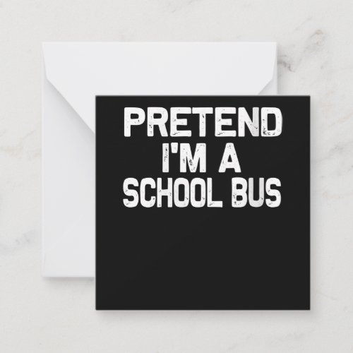 Womens Pretend Im a School Bus Funny Halloween Note Card