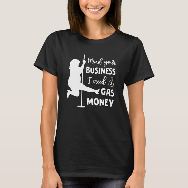 Womens Prices Mind Your Business I Need Gas Money  T-Shirt (Front)
