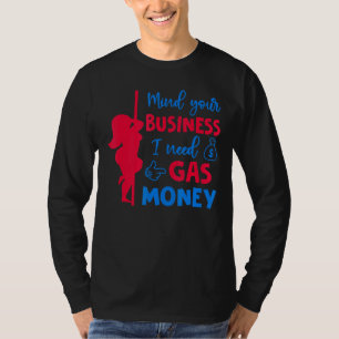 Womens Prices Mind Your Business I Need Gas Money  T-Shirt