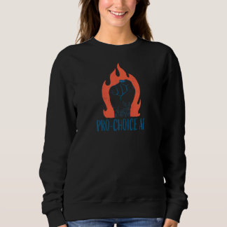 Womens Pro Choice Af Reproductive Rights Feminist Sweatshirt