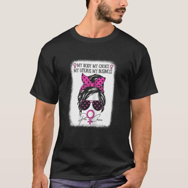 Womens Pro Choice My Body My Choice My Uterus My B T-Shirt (Front)