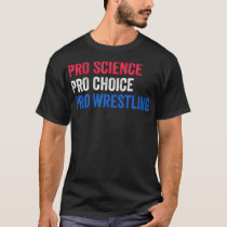 Womens Pro Science Pro Choice Pro Wrestling  T-Shirt