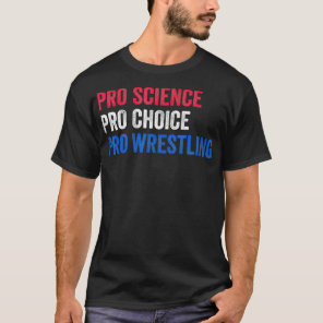Womens Pro Science Pro Choice Pro Wrestling  T-Shirt