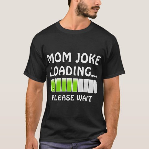 Womens Progress Bar Slogan Mom Joke Loading Please T_Shirt