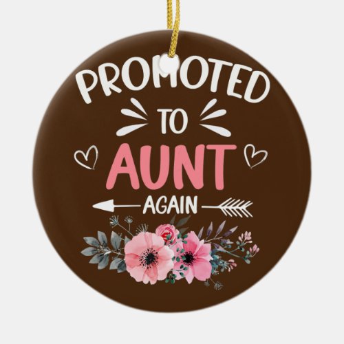 Womens Promoted to Aunt Again Flower New Aunt  Ceramic Ornament