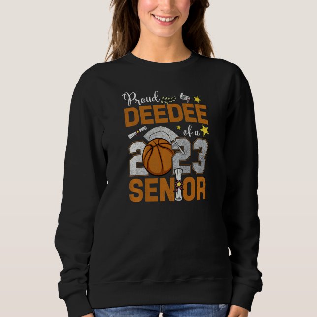 Womens Proud Deedee Of A 2023 Senior Basketball Gr Sweatshirt (Front)