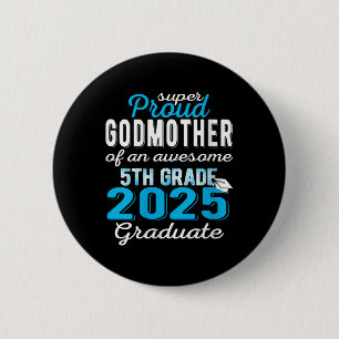 Womens Proud Godmother Of 5th Grade Graduate 2025 Button