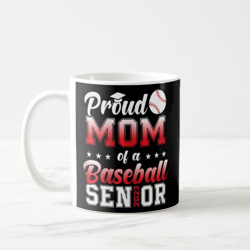 Womens Proud Mom Of A Baseball Senior 2023 Funny C Coffee Mug