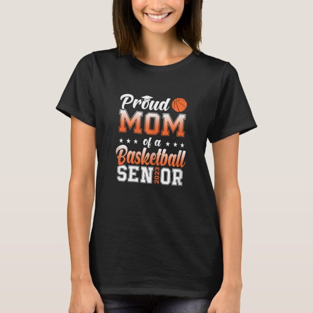 Womens Proud Mom Of A Basketball Senior 2023 Funny T-Shirt (Front)