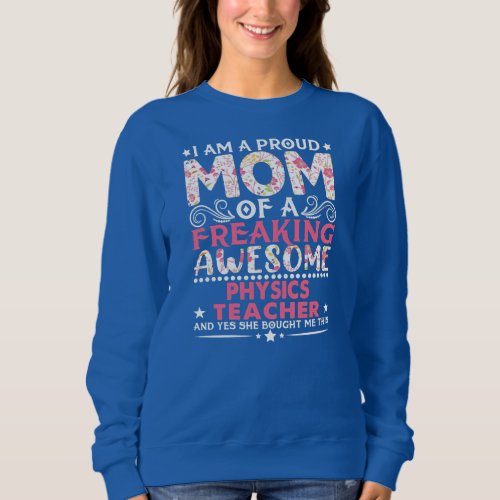 Womens Proud Mom Of A Physics Teacher Mothers Sweatshirt