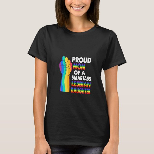 Womens Proud Mom Of A Smartass Lesbian Daughter Le T-Shirt (Front)