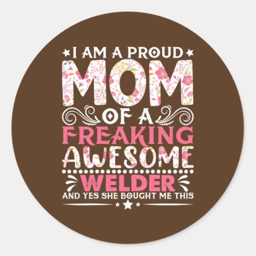 Womens Proud Mom Of A Welder Mothers Day Mama  Classic Round Sticker