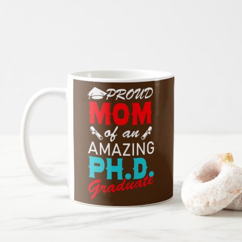 Womens Proud Mom PhD Graduation Doctoral Coffee Mug