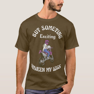Womens Put Something Exciting Between My Legs Moto T-Shirt