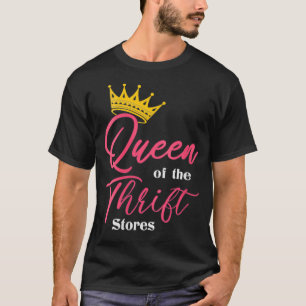 Womens Queen of the Thrift Thrift Store Addict Gi T-Shirt