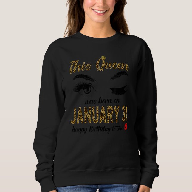 Womens Queens are born on January 30th A queen was Sweatshirt (Front)
