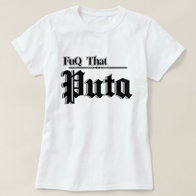 womens quotes Fuq that Puta  T-Shirt (Design Front)